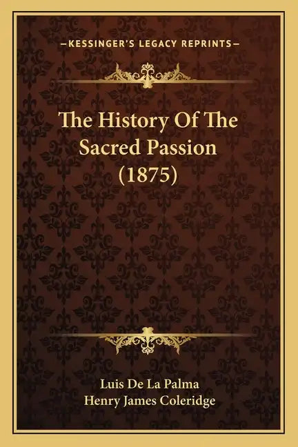 The History Of The Sacred Passion (1875) - Paperback