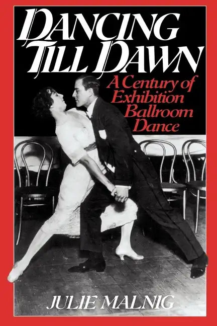 Dancing Till Dawn: A Century of Exhibition Ballroom Dance - Paperback
