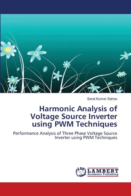 Harmonic Analysis of Voltage Source Inverter using PWM Techniques - Paperback