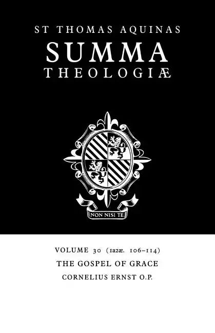 Summa Theologiae: Volume 30, the Gospel of Grace: 1a2ae. 106-114 - Paperback