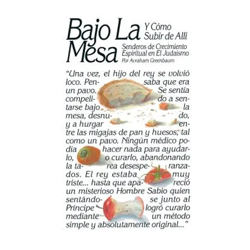 Bajo La Mesa y Como Subir de Alli: Senderos de Crecimiento Espiritual en el Judaismo - Paperback