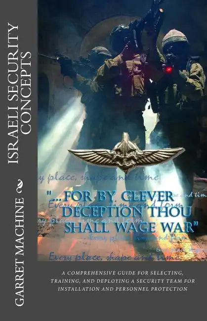Israeli Security Concepts: A Comprehensive Guide For Selecting Training And Deploying A Security Team For Installation And Personnel Protection - Paperback