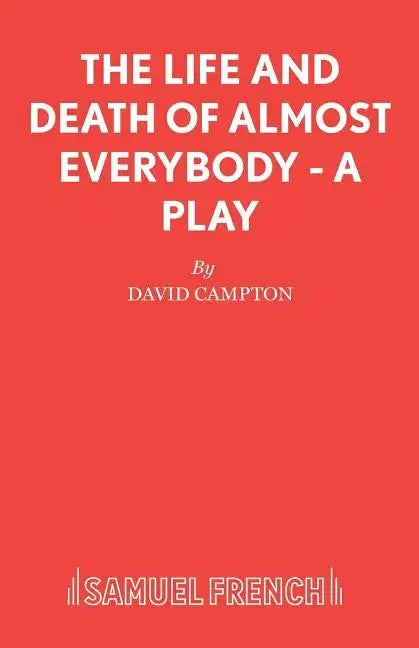 The Life and Death of Almost Everybody - A Play - Paperback