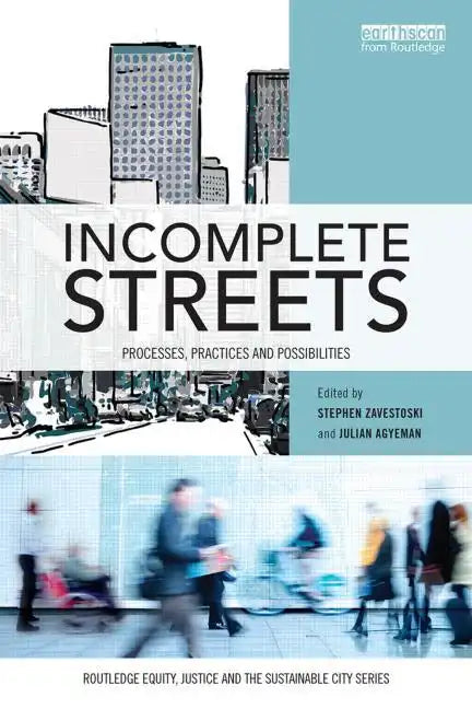 Incomplete Streets: Processes, Practices, and Possibilities - Paperback