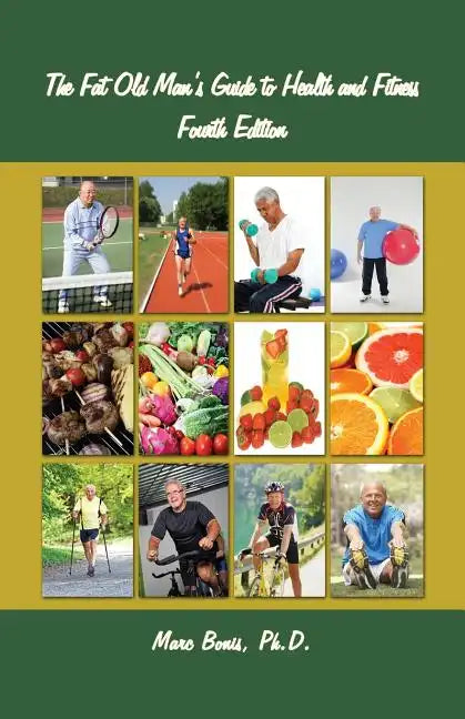 The Fat Old Man's Guide to Health and Fitness: Fourth Edition - Paperback