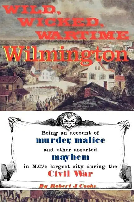 Wild, Wicked, Wartime Wilmington - Paperback