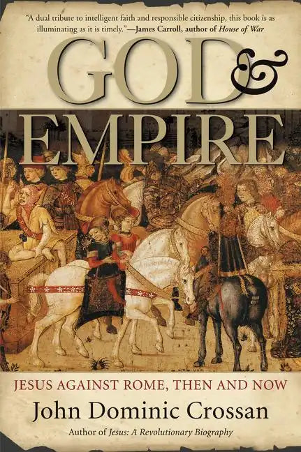 God and Empire: Jesus Against Rome, Then and Now - Paperback