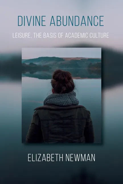Divine Abundance: Leisure, the Basis of Academic Culture - Paperback