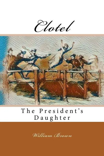 Clotel: The President's Daughter - Paperback