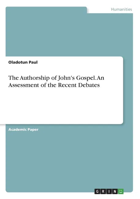 The Authorship of John's Gospel. An Assessment of the Recent Debates - Paperback