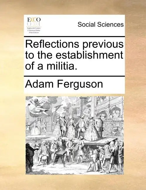 Reflections Previous to the Establishment of a Militia. - Paperback