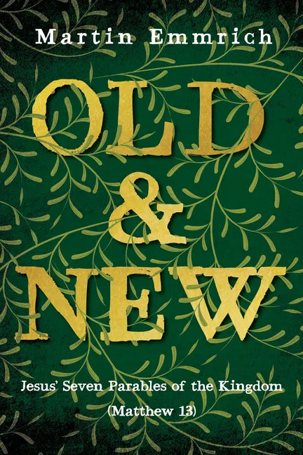 Old and New: Jesus' Seven Parables of the Kingdom (Matthew 13) - Hardcover