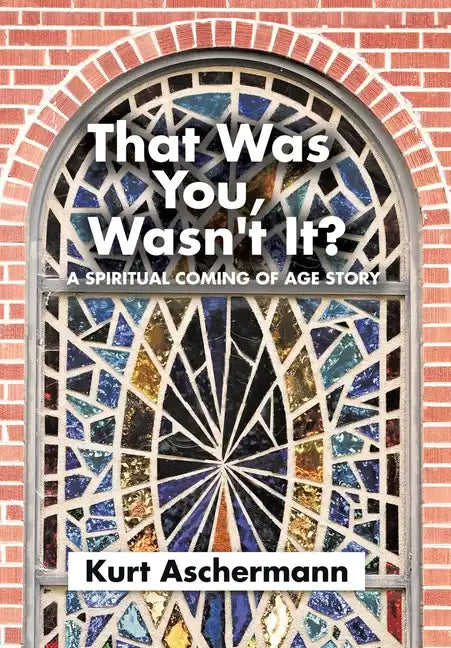 That Was You, Wasn't It?: A Spiritual Coming-Of-Age Story - Hardcover