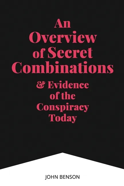 An Overview of Secret Combinations & Evidence of the Conspiracy Today - Paperback