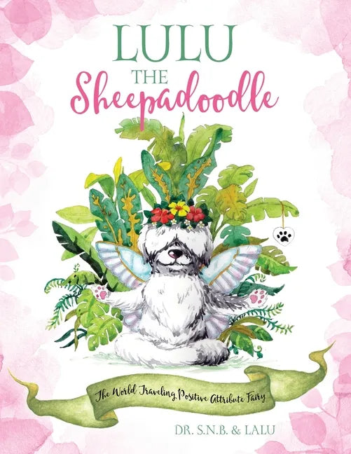 Lulu the Sheepadoodle: The World Traveling Positive Attribute Fairy - Paperback