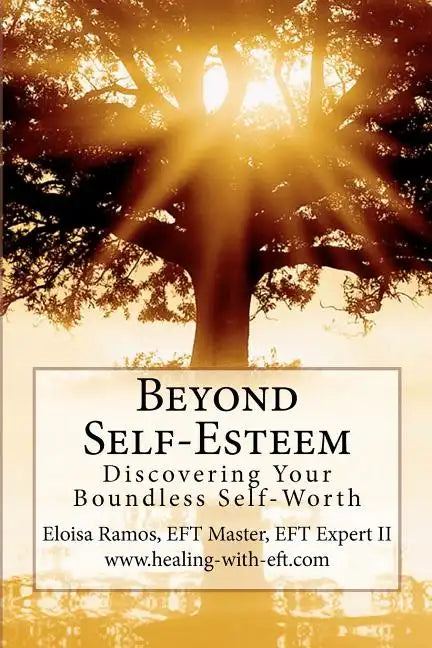 Beyond Self-Esteem: Discovering Your Boundless Self-Worth - Paperback
