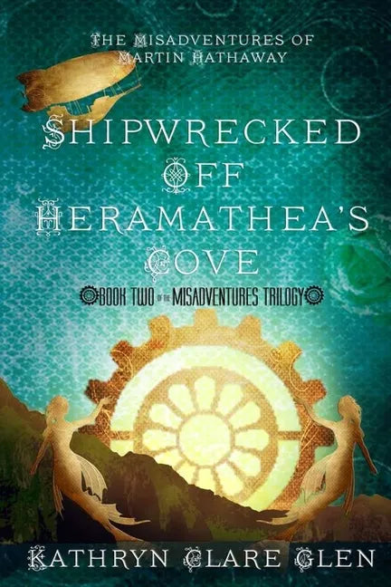 Shipwrecked Off Heramathea's Cove: The Misadventures of Martin Hathaway Book Two - Paperback