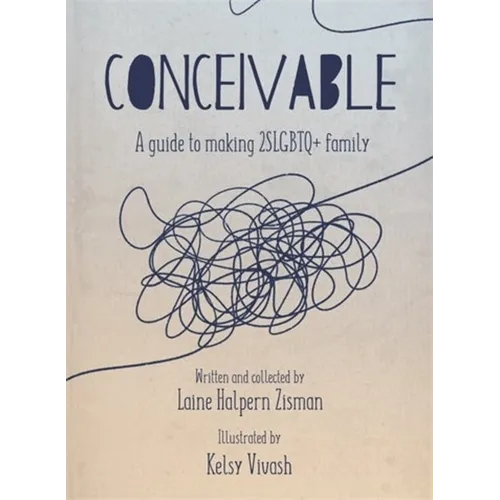 Conceivable: A Guide to Making 2slgbtq+ Family - Paperback