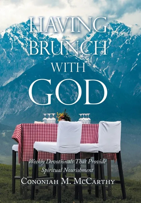 Having Brunch with God: Weekly Devotionals That Provide Spiritual Nourishment - Hardcover