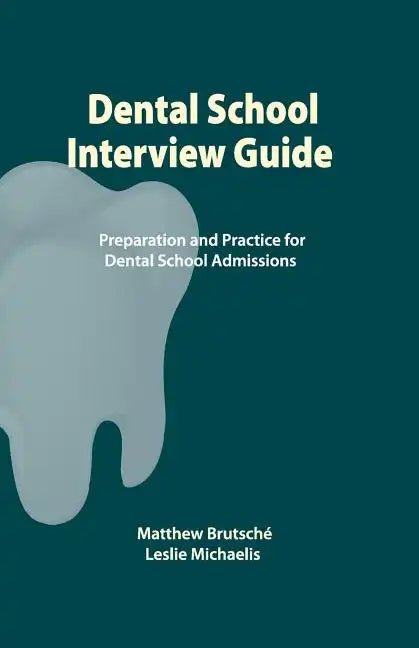 Dental School Interview Guide: Preparation and practice for dental school admissions - Paperback