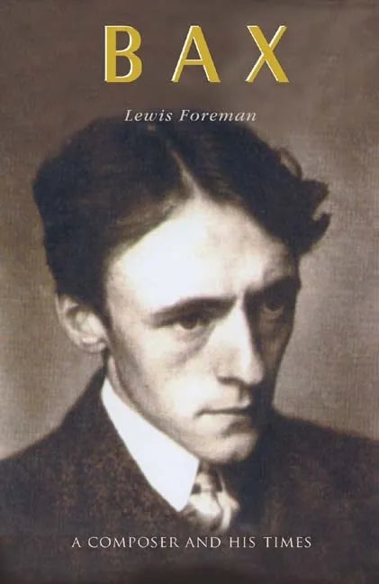 Bax: A Composer and His Times - Hardcover
