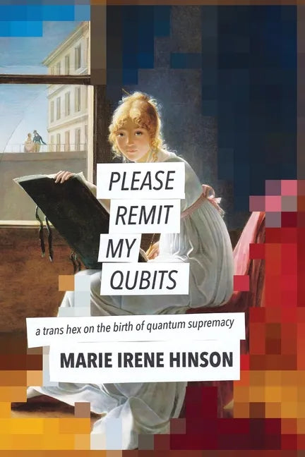 Please Remit My Qubits: a trans hex on the birth of quantum supremacy - Paperback