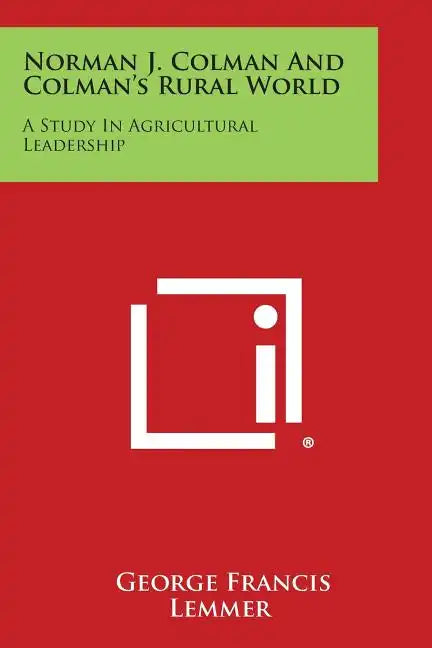 Norman J. Colman and Colman's Rural World: A Study in Agricultural Leadership - Paperback