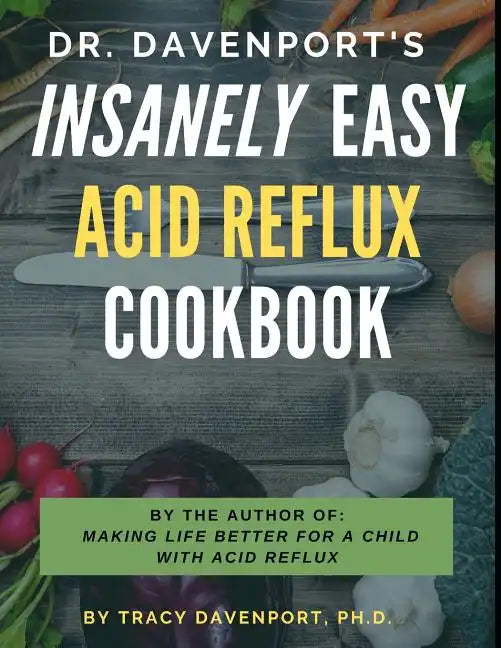 Dr. Davenport's Insanely Easy Acid Reflux Cookbook - Paperback