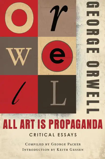 All Art Is Propaganda: Critical Essays - Paperback