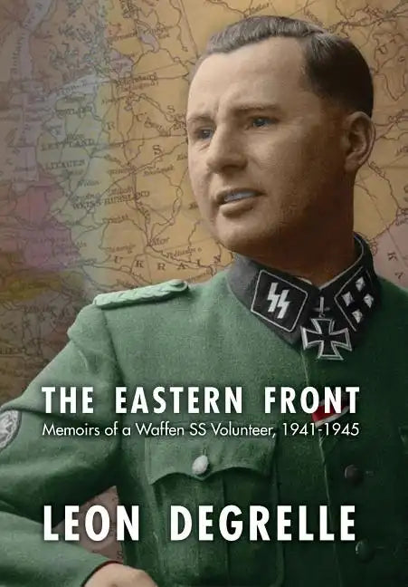 The Eastern Front: Memoirs of a Waffen SS Volunteer, 1941-1945 - Hardcover