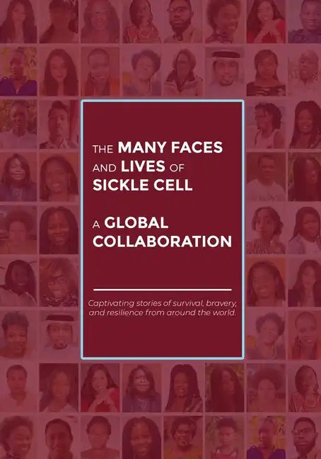 The Many Faces and Lives of Sickle Cell - A Global Collaboration - Paperback