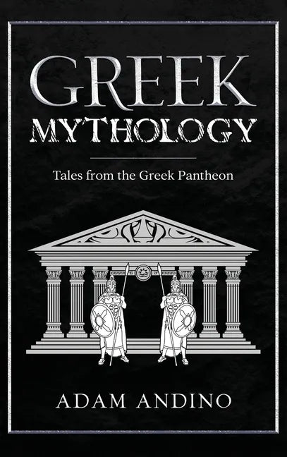 Greek Mythology: Tales from the Greek Pantheon - Hardcover
