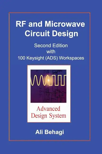 RF and Microwave Circuit Design: Updated and Revised with 100 Keysight (ADS) Workspaces - Hardcover