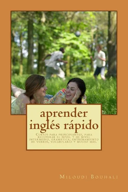 aprender inglés rápido: Cursos para principiantes, para recuperar el nivel y de nivel intermedio, gramática, entrenamiento de verbos, vocabula - Paperback