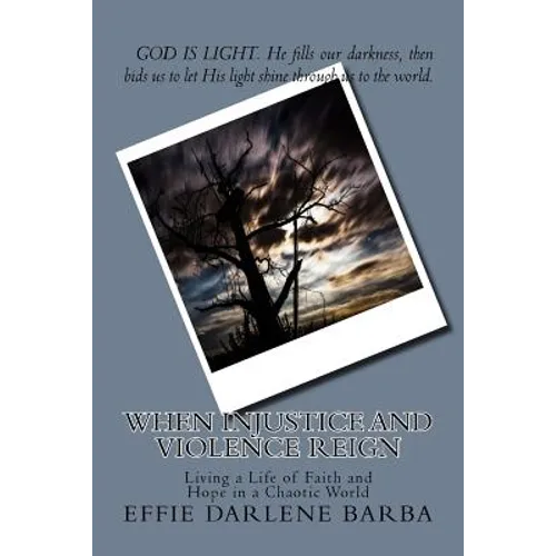 When Injustice and Violence Reign: Living a Life of Faith and Hope in a Chaotic World - Paperback
