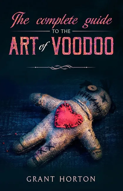 The Complete Guide To The Art Of Voodoo - Paperback
