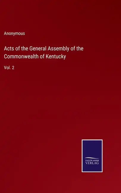 Acts of the General Assembly of the Commonwealth of Kentucky: Vol. 2 - Hardcover