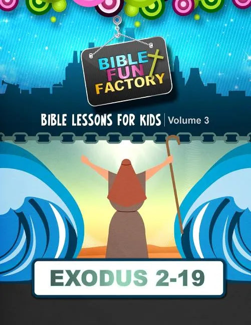 Bible Lessons for Kids: Exodus 3-19 - Paperback