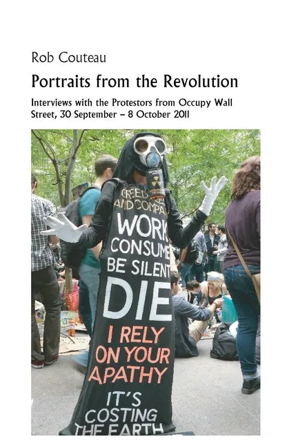 Portraits from the Revolution: Interviews with the Protestors from Occupy Wall Street - Paperback
