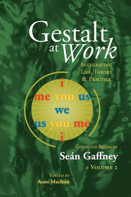 Gestalt at Work: Integrating Life, Theory and Practice, Vol. 2 - Paperback