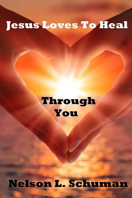 Jesus Loves To Heal Through You: My personal life story of victory over the enemy and how to walk powerfully in God's authority - Paperback