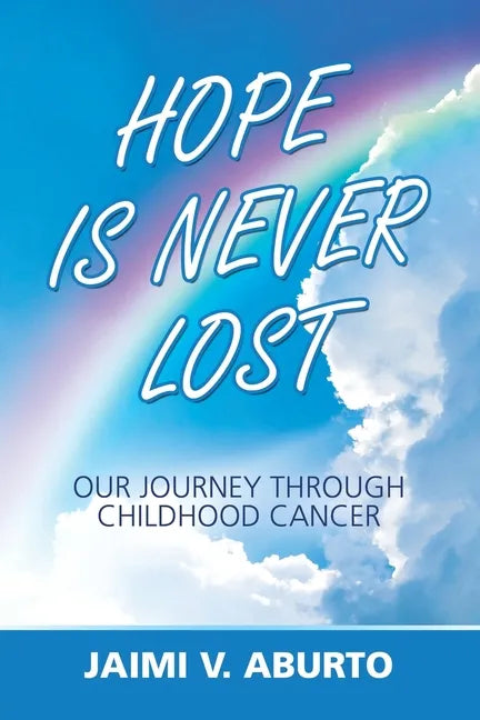 Hope Is Never Lost: Our Journey Through Childhood Cancer - Paperback