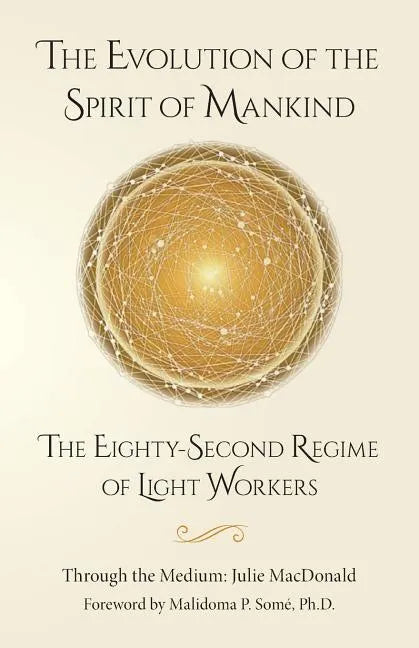 The Evolution of the Spirit of Mankind: The Eighty-Second Regime of Light Workers - Paperback