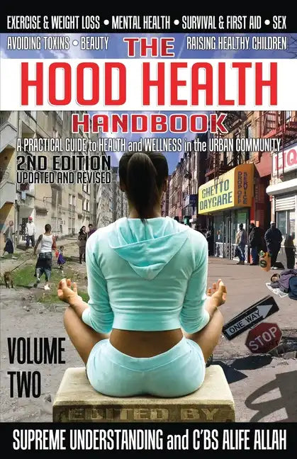 The Hood Health Handbook Volume 2: A Practical Guide to Health and Wellness in the Urban Community - Paperback