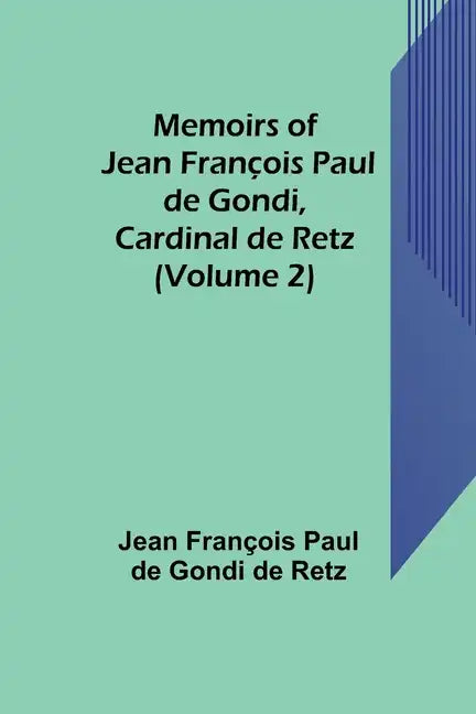 Memoirs of Jean François Paul de Gondi, Cardinal de Retz (Volume 2) - Paperback