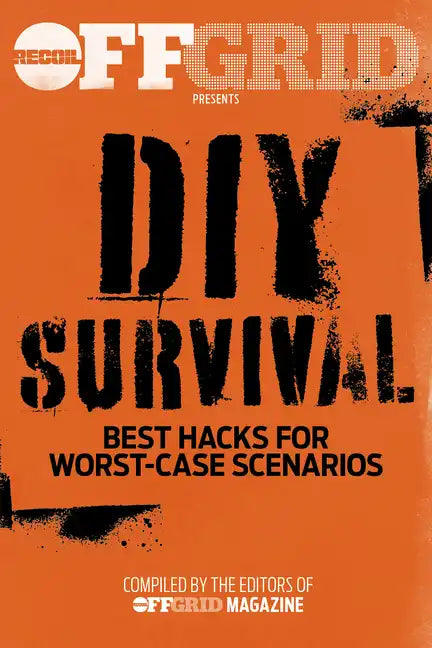 DIY Survival: Best Hacks for Worst-Case Scenarios - Paperback
