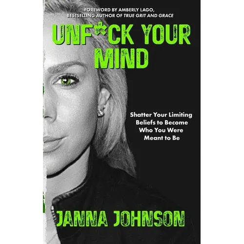 Unf*ck Your Mind: Shatter Your Limiting Beliefs to Become Who You Were Meant to Be - Paperback