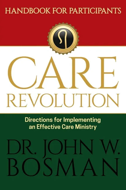 The Care Revolution - Handbook for Participants: Directions for Implementing an Effective Care Ministry - Paperback