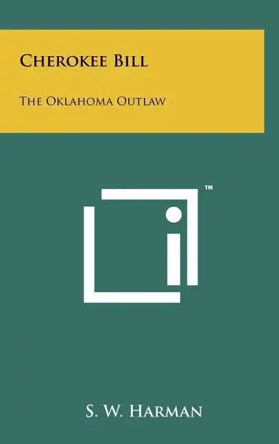Cherokee Bill: The Oklahoma Outlaw - Hardcover
