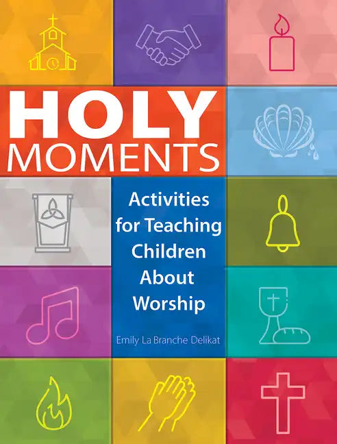 Holy Moments: Activities for Teaching Children about Worship - Paperback